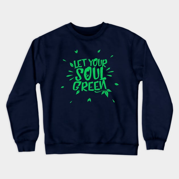 let your soul green Crewneck Sweatshirt by Lalatran